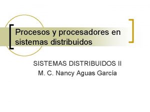 Procesos y procesadores en sistemas distribuidos SISTEMAS DISTRIBUIDOS