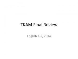 TKAM Final Review English 1 2 2014 TKAM