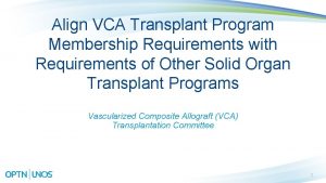 Align VCA Transplant Program Membership Requirements with Requirements