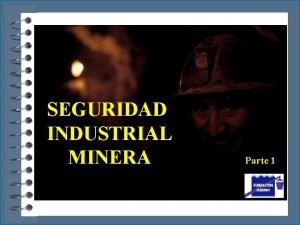 SEGURIDAD INDUSTRIAL MINERA Parte 1 Condiciones inseguras frecuentes