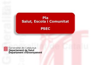 Pla Salut Escola i Comunitat PSEC Departament dEnsenyament