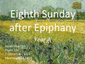 Eighth Sunday after Epiphany Year A Isaiah 49