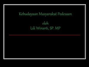 Kebudayaan Masyarakat Pedesaan oleh Lili Winarti SP MP