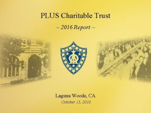 PLUS Charitable Trust 2016 Report Laguna Woods CA