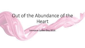 Out of the Abundance of the Heart Lemoore