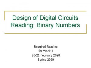 Design of Digital Circuits Reading Binary Numbers Required