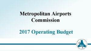 Metropolitan Airports Commission 2017 Operating Budget 2017 Budget