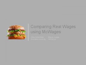 Comparing Real Wages using Mc Wages Orley Ashenfelter