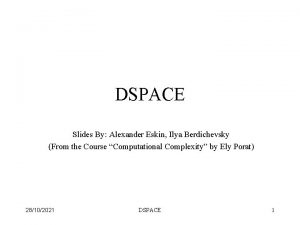 DSPACE Slides By Alexander Eskin Ilya Berdichevsky From