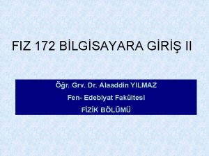 FIZ 172 BLGSAYARA GR II r Grv Dr