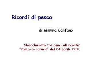 Ricordi di pesca di Mimma Califano Chiacchierata tra