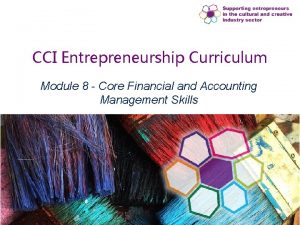 CCI Entrepreneurship Curriculum Module 8 Core Financial and