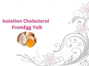 Isolation Cholesterol From Egg Yolk Cholesterol Is the