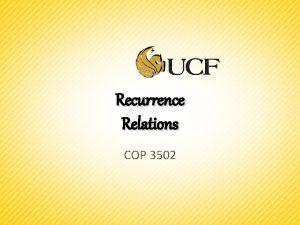 Recurrence Relations COP 3502 Recurrence Relation In mathematics