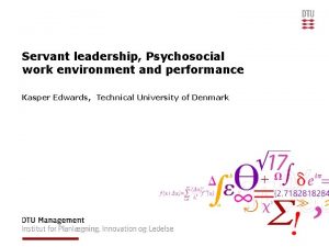 Servant leadership Psychosocial work environment and performance Kasper