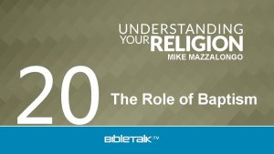 20 MIKE MAZZALONGO The Role of Baptism Major