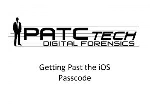 Getting Past the i OS Passcode i OS