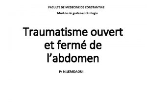 FACULTE DE MEDECINE DE CONSTANTINE Module de gastroentrologie