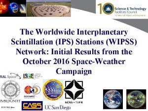 The Worldwide Interplanetary Scintillation IPS Stations WIPSS Network