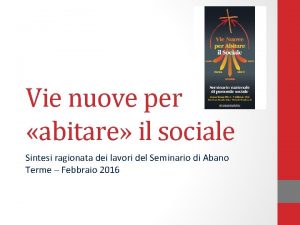 Vie nuove per abitare il sociale Sintesi ragionata