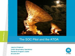 The SOC Pilot and the ATOA Jessica Chapman