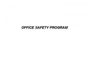 OFFICE SAFETY PROGRAM INTRODUCTION OVERVIEW Office Injuries and