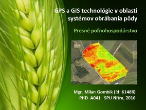 GPS a GIS technolgie v oblasti systmov obrbania