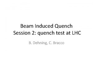 Beam Induced Quench Session 2 quench test at