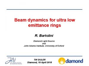 Beam dynamics for ultra low emittance rings R