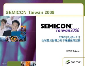 SEMICON Taiwan 2008 99 11 SEMI Taiwan 1