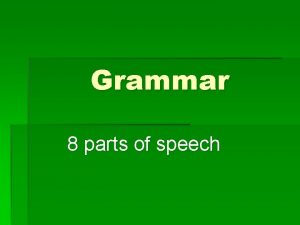 Grammar 8 parts of speech 1 Noun Person