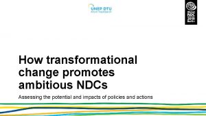 How transformational change promotes ambitious NDCs Assessing the