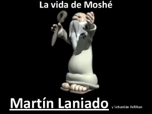 La vida de Mosh Martn Laniado y Sebastin