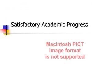 Satisfactory Academic Progress Title IV Requirements n n