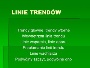 LINIE TRENDW Trendy gwne trendy wtrne Wewntrzna linia