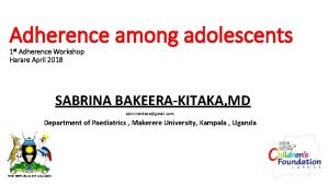 Adherence among adolescents 1 st Adherence Workshop Harare