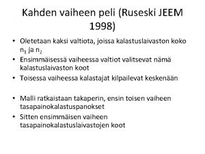 Kahden vaiheen peli Ruseski JEEM 1998 Oletetaan kaksi