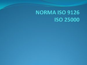 NORMA ISO 9126 ISO 25000 ISO 9126 Estandar