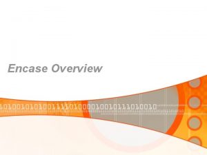 Encase Overview What is Encase En Case Forensic