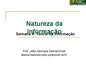 Natureza da Informao Semana 4 Teoria da informao