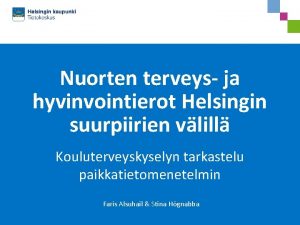 Nuorten terveys ja hyvinvointierot Helsingin suurpiirien vlill Kouluterveyskyselyn