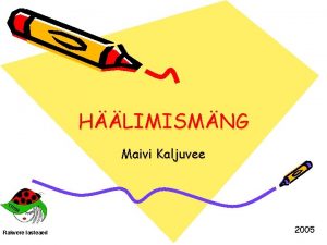 HLIMISMNG Maivi Kaljuvee Rakvere lasteaed 2005 HLIMISMNGU TJUHEND