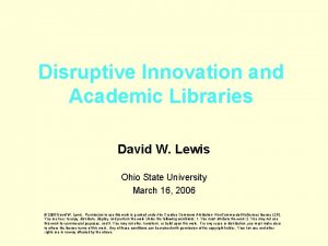 Disruptive Innovation and Academic Libraries David W Lewis