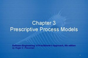 Chapter 3 Prescriptive Process Models Software Engineering A