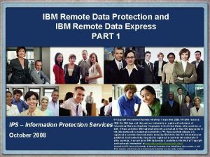 IBM Remote Data Protection and IBM Remote Data