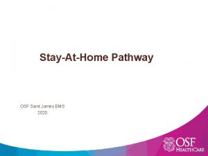 StayAtHome Pathway OSF Saint James EMS 2020 Purpose