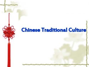 Chinese Traditional Culture Chinese Culture Overview v China