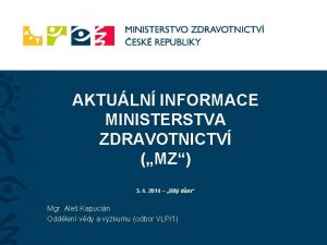 AKTULN INFORMACE MINISTERSTVA ZDRAVOTNICTV MZ 3 4 2014