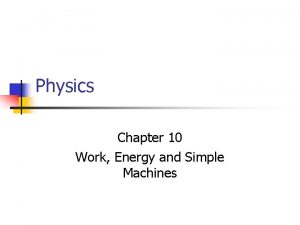 Physics Chapter 10 Work Energy and Simple Machines