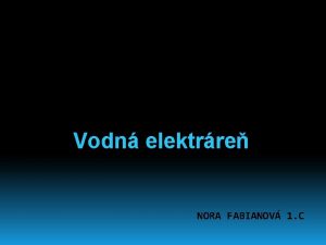 Vodn elektrre NORA FABIANOV 1 C Funguj na